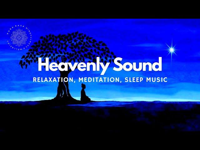 Music For Meditation, Relaxation, Sleep, Heavenly Sound