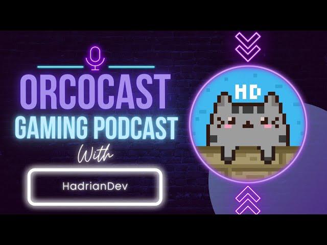 Orcocast | HadrianDev | Gaming Podcast | S1 E15