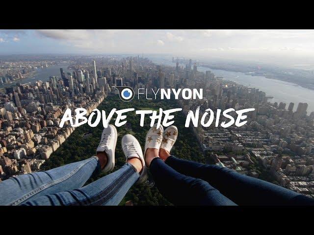 Above the Noise | FlyNYON