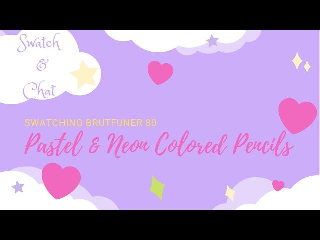 SWATCH & CHAT | SWATCHING Brutfuner 80 Pastel & Neon Colored Pencils | Adult Coloring