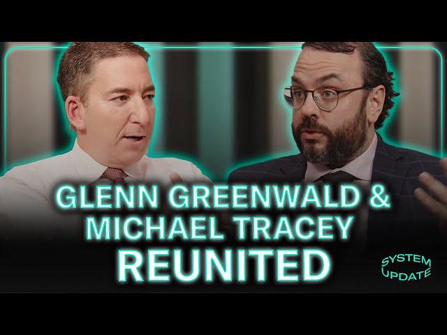 Aftershow Special: Glenn Greenwald and Michael Tracey REUNITED