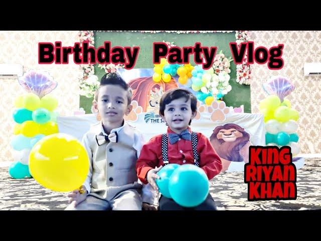 Birthday Party Vlog - By King Riyan Khan