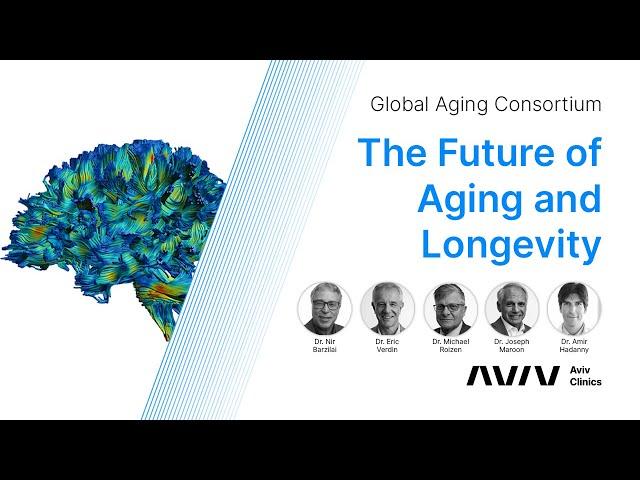 Global Aging Consortium Presents The Future of Aging and Longevity