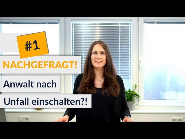 Anwalt nach Unfall einschalten? | NACHGEFRAGT #1 | UNFALLANWÄLTE.DE