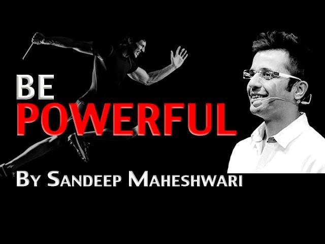 BE POWERFUL - By Sandeep Maheshwari I Latest Mashup I Motivational Speech in Hindi