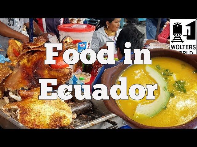 Ecuadorian Food - 5 Things You Must Eat in Ecuador