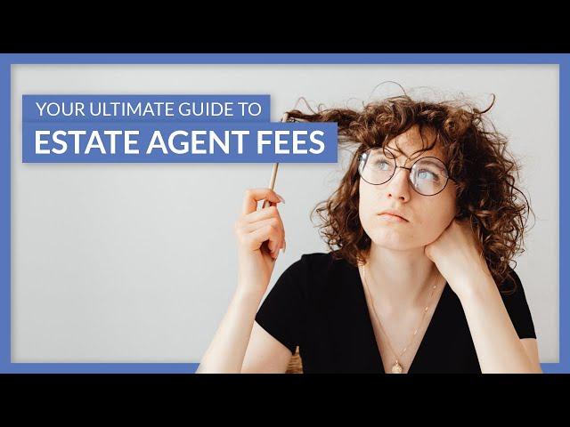 How Much Are Estate Agent Fees? | Selling a House