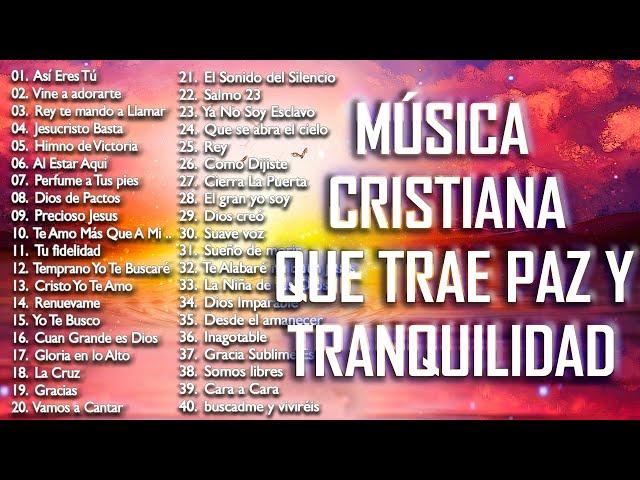 MÚSICA CRISTIANA QUE TRAE PAZ Y TRANQUILIDAD 2021 - GRANDES ÉXITOS DE ALABANZA Y ADORIACÓN