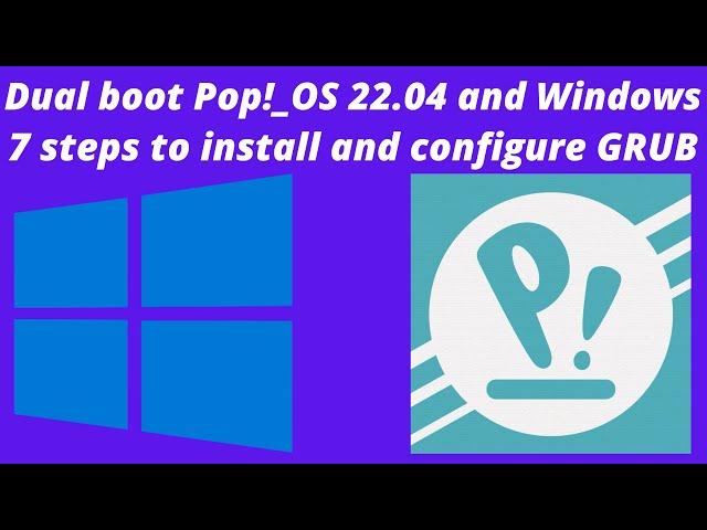 Dual boot Pop!_OS 22.04 and Windows. 7 steps to install and configure GRUB after Pop installation.