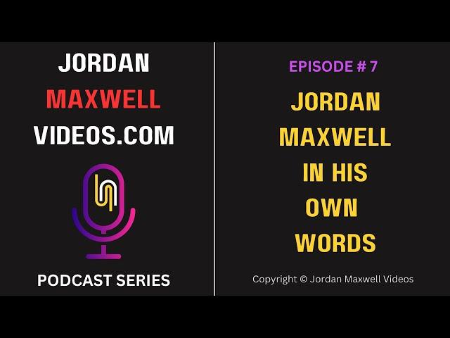 Jordan Maxwell: In His Own Words - Podcast # 7
