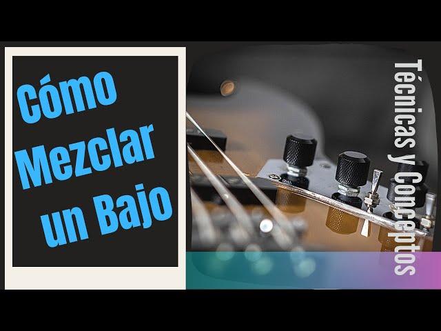 CÓMO MEZCLAR UN BAJO / TÉCNICAS QUE TENÉS QUE SABER