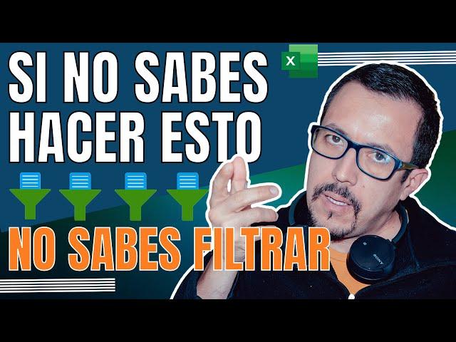 Todas las formas que existen de FILTRAR DATOS EN EXCEL. ¿Con cuál te quedas?