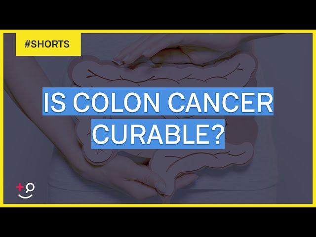 Is Colon Cancer Curable? #Shorts