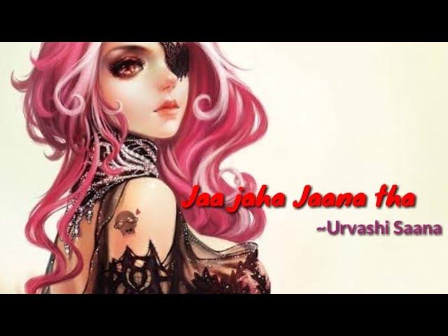 JA JAHA JAANA THA || URVASHI SAANA || LATEST FEMALE RAP || 2020