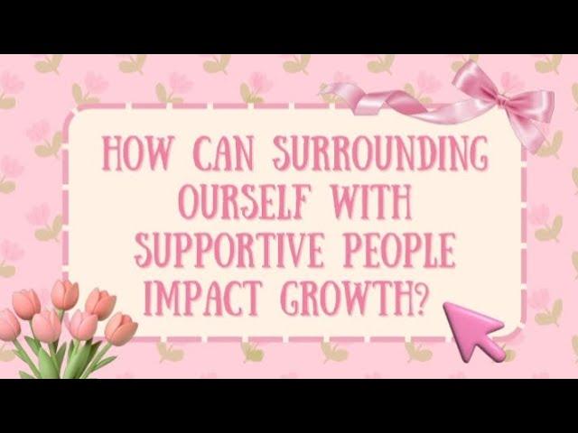 UAS FACTUAL SPEECH// HOW CAN SURROUNDING OURSELF WITH SUPPORTIVE PEOPLE IMPACT GROWTH?