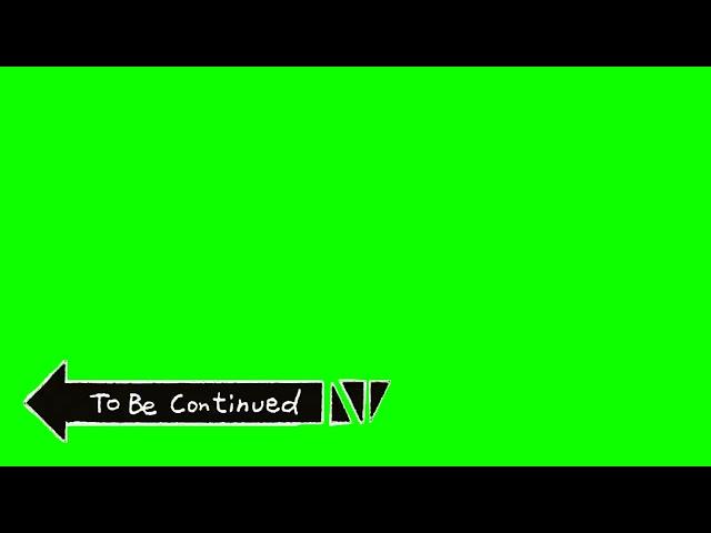 Скачать  «Мем  To Be Continued   футаж на зеленом фоне»