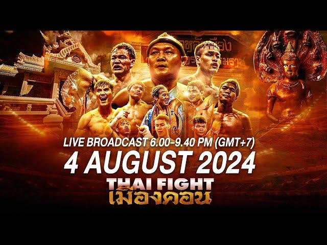  [LIVE] THAI FIGHT Mueang Khon | 4 August 2024