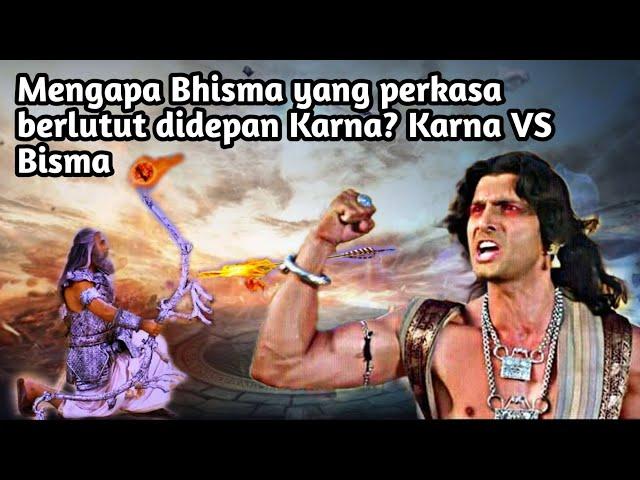 MENGAPA BHISMA YANG PERKASA BERLUTUT DIDEPAN KARNA? KARNA VS BHISMA!