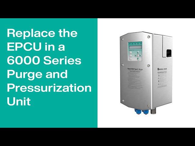 How to Replace the EPCU in a 6000 Series Purge and Pressurization Unit