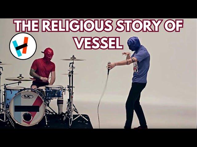 The Religious Themes Of "Vessel" by Twenty One Pilots