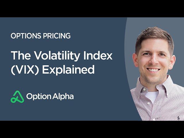 The Volatility Index (VIX) Explained - Options Pricing - Options Mechanics