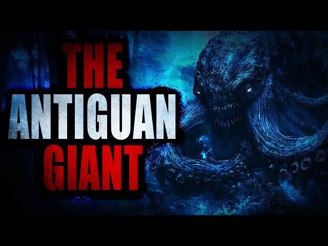 “The Antiguan Giant” | Creepypasta Storytime