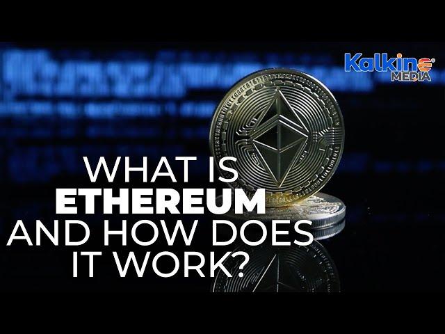 What is Ethereum and How Does it Work?