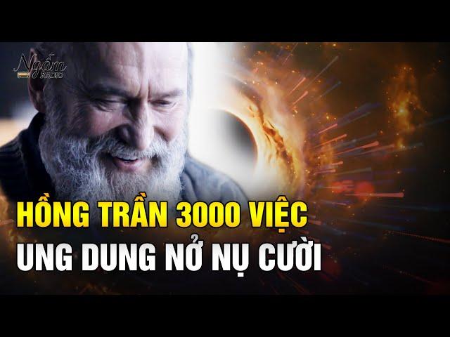 Hồng Trần 3000 Việc. Hãy Cứ Ung Dung Nở 1 Nụ Cười