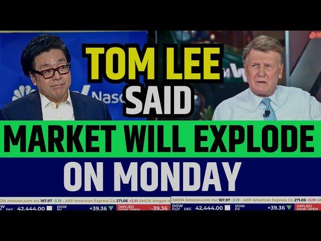 Fundstrat's Tom Lee Said Market Will Explode On Monday | Stock Market