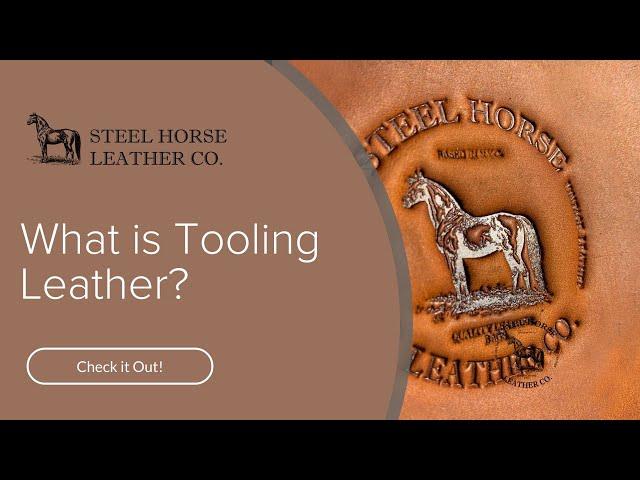 What is Tooling Leather? | Steel Horse Leather