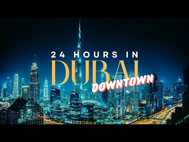 How To Spend 24 Hours In Downtown Dubai - Travel Video