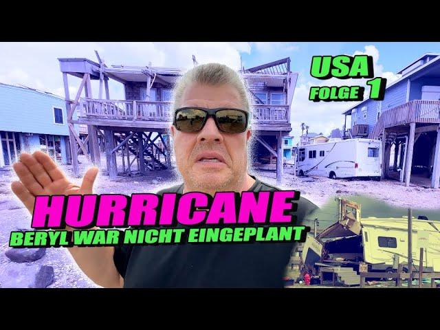 Hurricane Beryl macht uns fetten Strich durch die Rechnung gleich nach Ankunft in den USA Folge 1