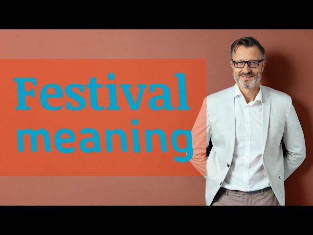 Festival | Meaning of festival