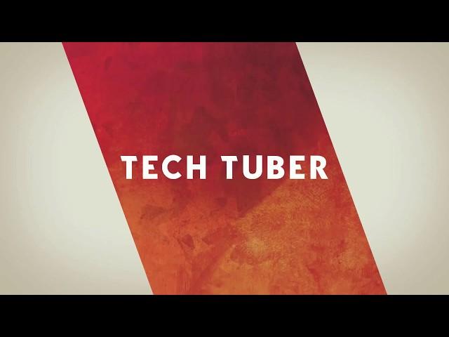 TECH TUBER (INTRODUCTION)