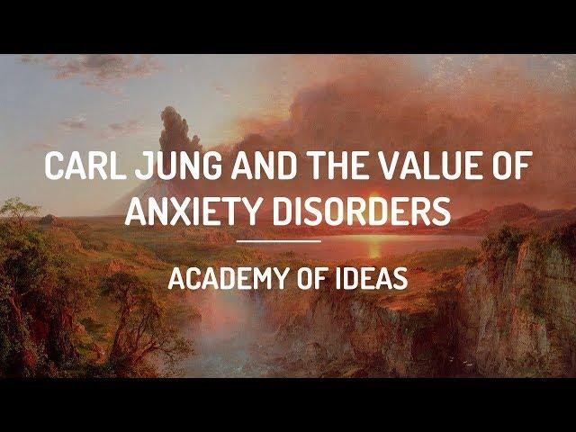 Carl Jung and The Value of Anxiety Disorders