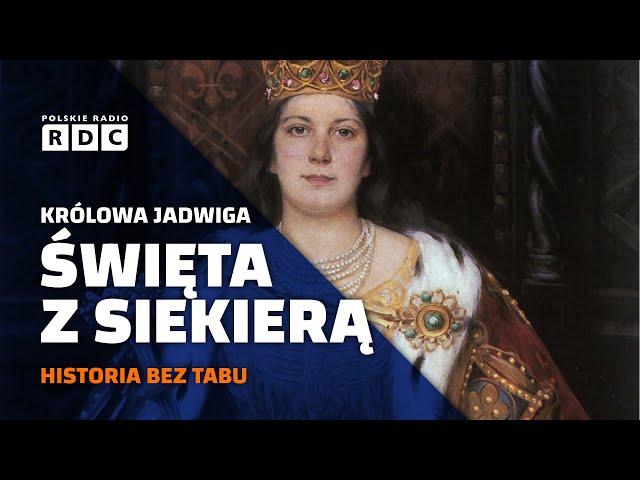 Jadwiga — święta, która biegała z siekierą | #HISTORIA BEZ TABU