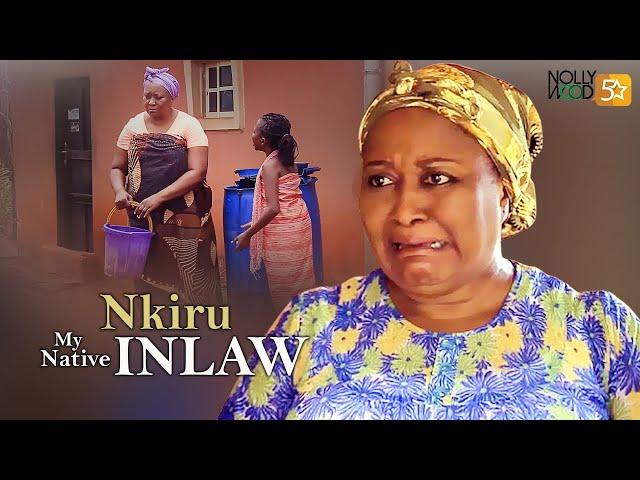 Nkiru My Native INLAW | This Movie Is BASED ON A TRUE LIFE TALE - African Movies