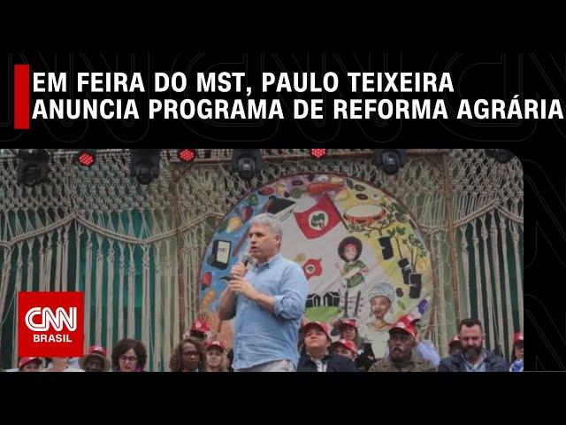 Em feira do MST, Paulo Teixeira anuncia programa de reforma agrária e critica Campos Neto | LIVE CNN