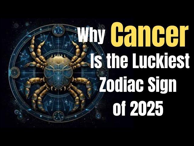  Cancer 2025 | Why Cancer Is the Luckiest Zodiac Sign of 2025 #cancer #cancer2025