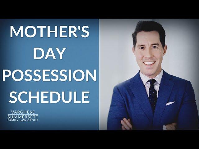 What is the Mother's Day Possession Schedule? | Family Law Lawyer