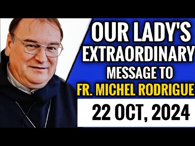 Our Lady's Extraordinary Message to fr. Michel Rodrigue for 22 Oct 2024  | Medjugorje