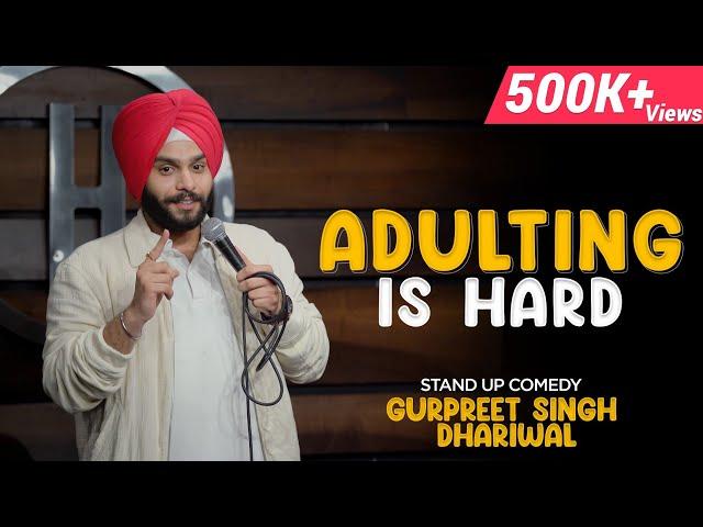 Adulting is Hard || Standup Comedy || Gurpreet Singh Dhariwal