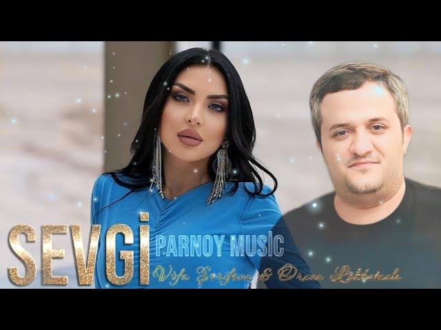 Vefa Serifova - Orxan Lokbatanli - Sevgi 2024 ( Remix Parnoy Music )