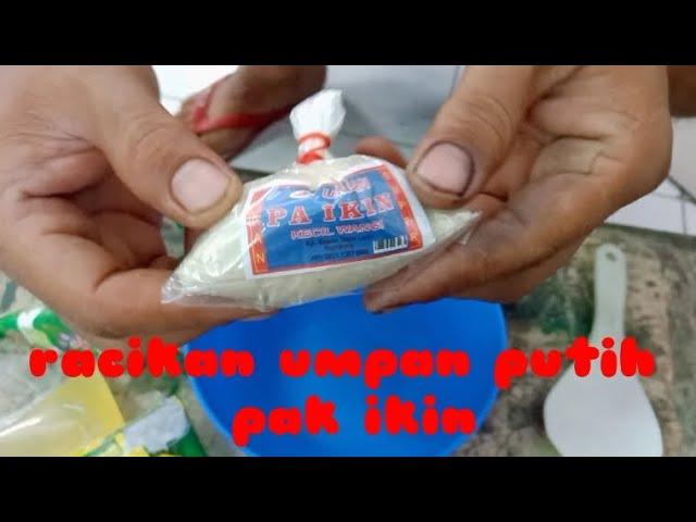 RACIKAN UMPAN PUTIH IKAN MAS PAK IKIN