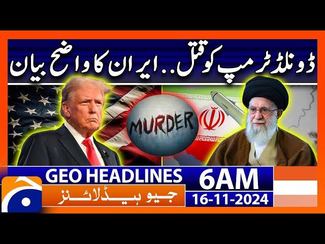 Iran Shocking Statement about Donald Trump | Geo News 6 AM Headlines (16 Nov 2024)