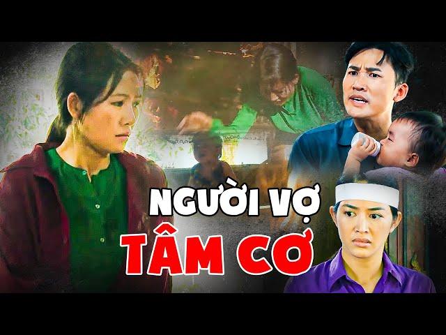 NGƯỜI VỢ TÂM CƠ Thiêu Rụi Cơ Ngơi Của Chồng Vì Không Được Hưởng | Phim Truyền Hình Việt Nam Mới 2024