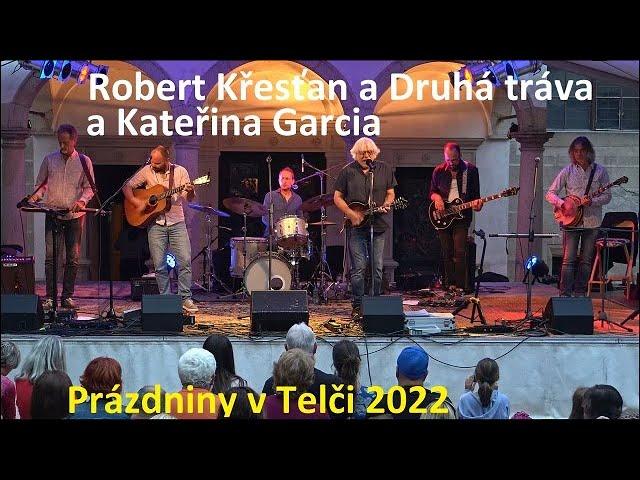 Robert Křesťan a Druhá tráva & Katka Garcia - Prázdniny v Telči 2022