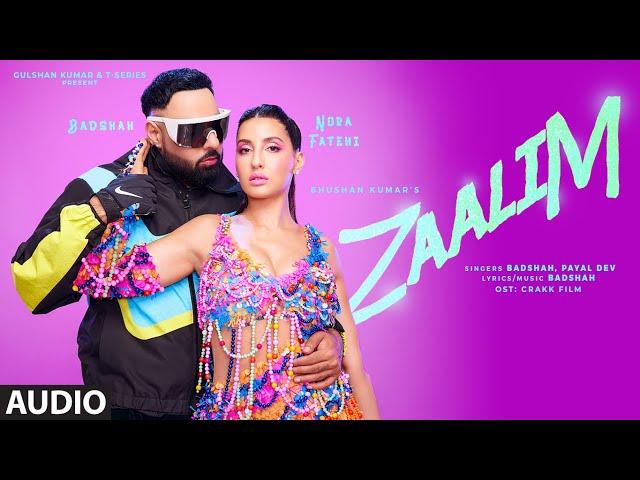 ZAALIM (Full Audio): Badshah, Nora Fatehi | Payal Dev | Abderafia El Abdioui