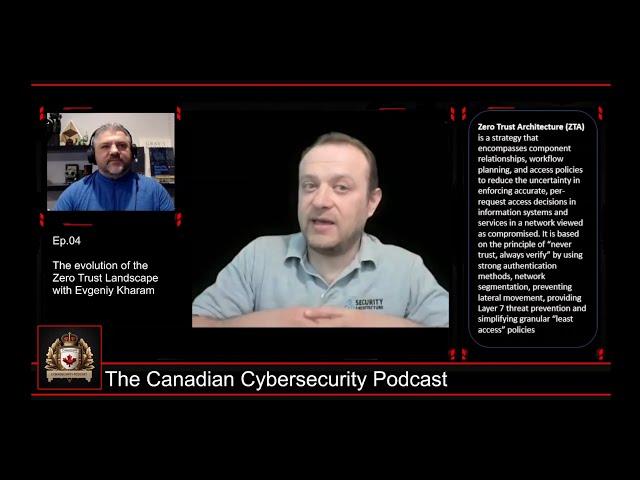 Episode 04 - The evolution of Zero Trust with Evgeniy Kharam - The Canadian Cybersecurity Podcast