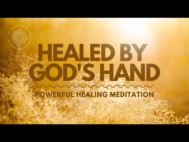 God's Powerful & Healing Hands, Healing Guided Meditation